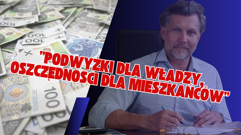 „Podwyżki dla władzy, oszczędności dla mieszkańców”