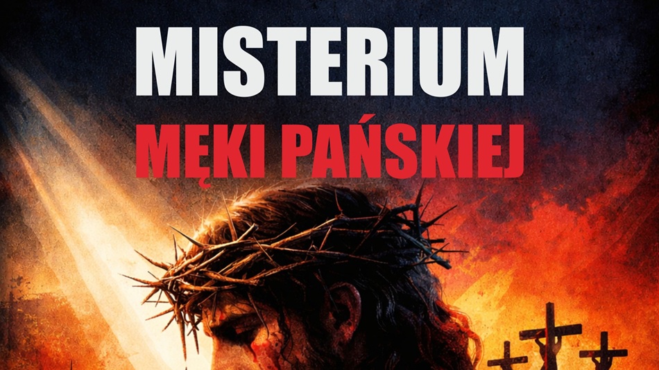 Wielki Tydzień: Misterium Męki Pańskiej w Liskowie